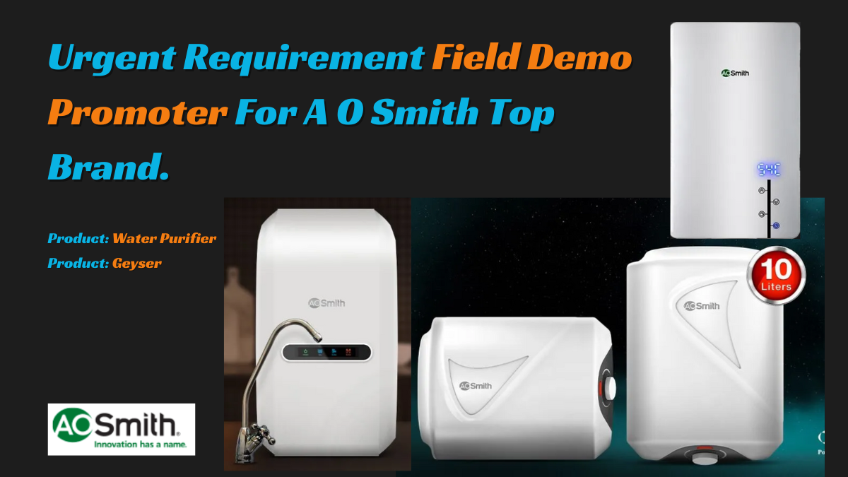 Read more about the article Urgent Requirement Field Job Demo Promoter For A O Smith Top Brand.